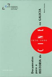 Documentos para a Historia do cine en Galicia 1970-1990 Documentos para a Historia do cine en Galicia 1970-1990