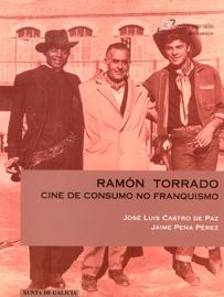Ramón Torrado. Cine de consumo no franquismo Ramón Torrado. Cine de consumo no franquismo
