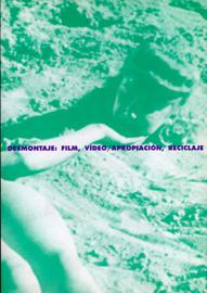Desmontaje: film, vídeo / Apropiación, reciclaje Desmontaje: film, vídeo / Apropiación, reciclaje