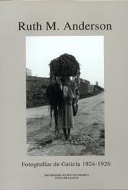 Ruth M. Anderson. Fotografías de Galicia 1924 - 1926 Ruth M. Anderson. Fotografías de Galicia 1924 - 1926