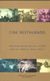Cine restaurado. Nuestras fiestas de allá (1928) Galicia y Buenos Aires (1931)