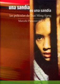 Una sandía es una sandía. Las películas de Tsai Ming-liang Una sandía es una sandía. Las películas de Tsai Ming-liang