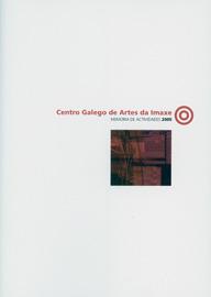 Centro Galego de Artes da Imaxe. Memoria de Actividades 2005 Centro Galego de Artes da Imaxe. Memoria de Actividades 2005