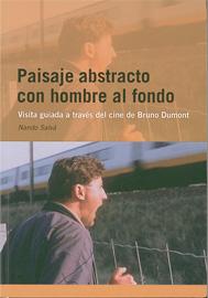 Paisaje abstracto con hombre al fondo. Visita guiada a través del cine de Bruno Dumont Paisaje abstracto con hombre al fondo. Visita guiada a través del cine de Bruno Dumont