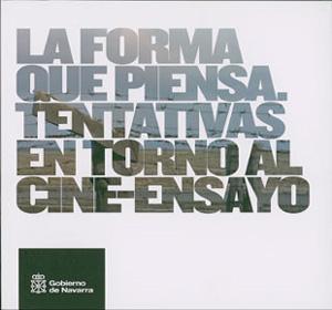 La forma que piensa. Tentativas en torno al cine ensayo La forma que piensa. Tentativas en torno al cine ensayo