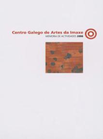 Centro Galego de Artes da Imaxe. Memoria de Actividades 2006 Centro Galego de Artes da Imaxe. Memoria de Actividades 2006