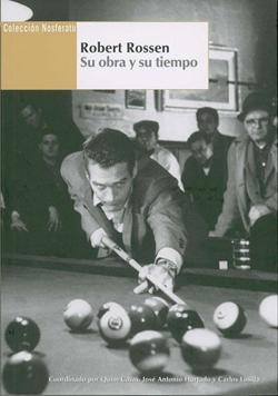 Robert Rossen: su obra y su tiempo Robert Rossen: su obra y su tiempo