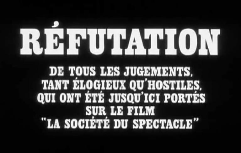 Réfutation de tous les jugements, tant élogieux qu&#039;hostiles, qui ont été jusqu&#039;ici portés sur le film &#039;La société du spectacle&#039;  